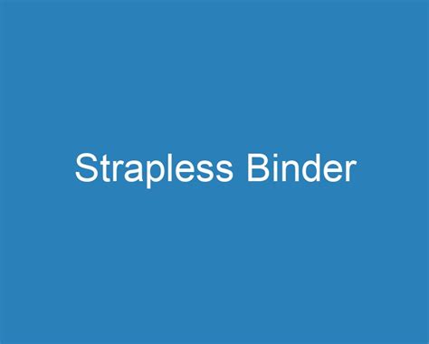 strapless binder